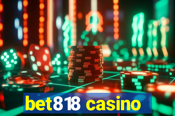 bet818 casino